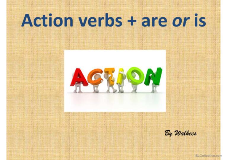 Action verbs + is or are