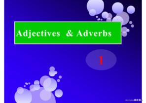 adjectives and adverbs