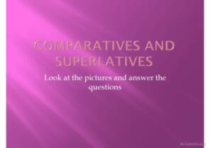 Comparatives and Superlatives