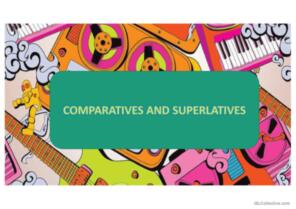 Comparatives and Superlatives