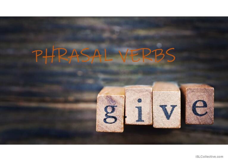 give phrasal verbs with some example sentences , that help students to understand give