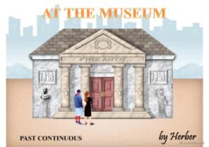 PAST CONTINUOUS - AT THE MUSEUM