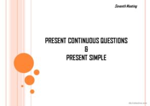 PRESENT CONTINUOUS QUESTION & PRESENT SIMPLE