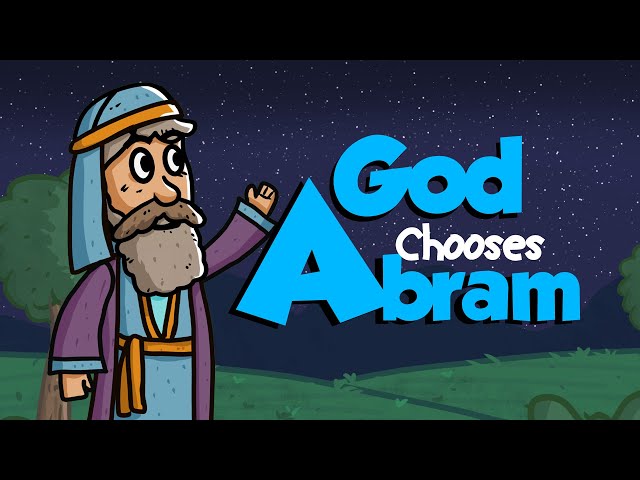 God Chooses Abram - Bible Stories For Children