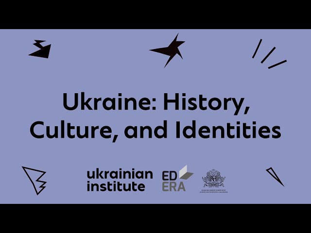 Ukraine - Its History, Culture & Identity